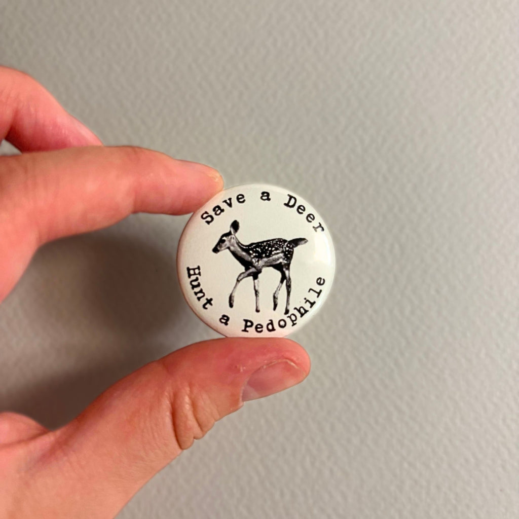 save a deer, hunt a ped*phile pin
