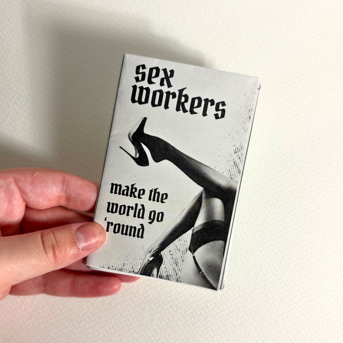 "sex workers make the world go 'round" zine (18+)